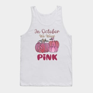 In October We Wear Pink Breast Cancer Fighter Awareness Tank Top